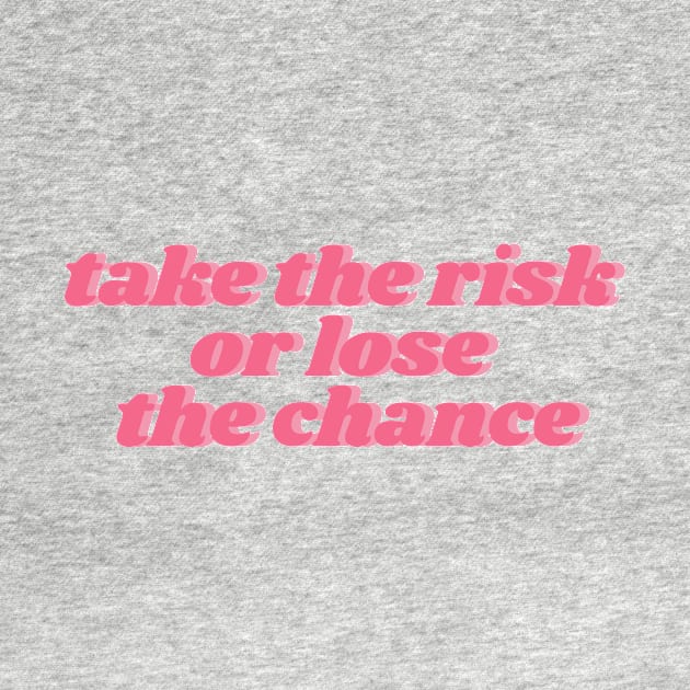 take the risk or lose the chance by vsco aesthetic